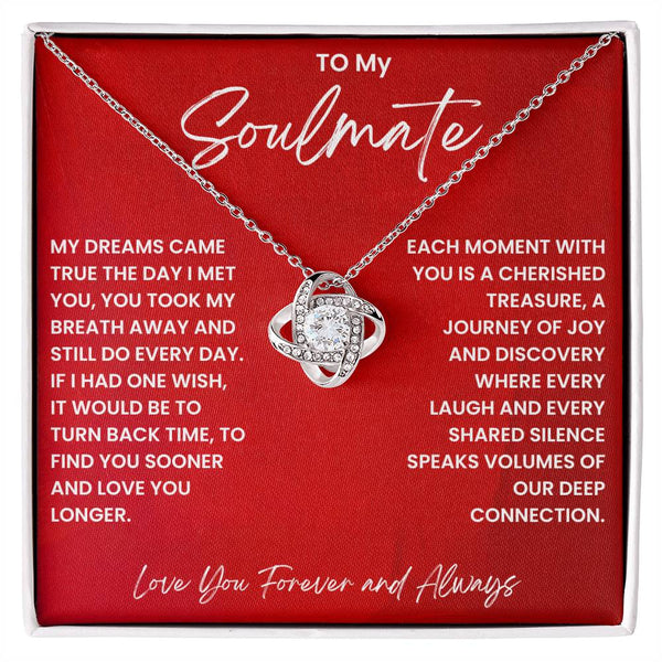 To My Soulmate, My dreams came true the day I met you, Love Knot Necklace