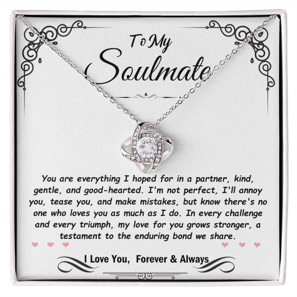 To My Soulmate, You are everything I hoped for in a partner, Love Knot Necklace